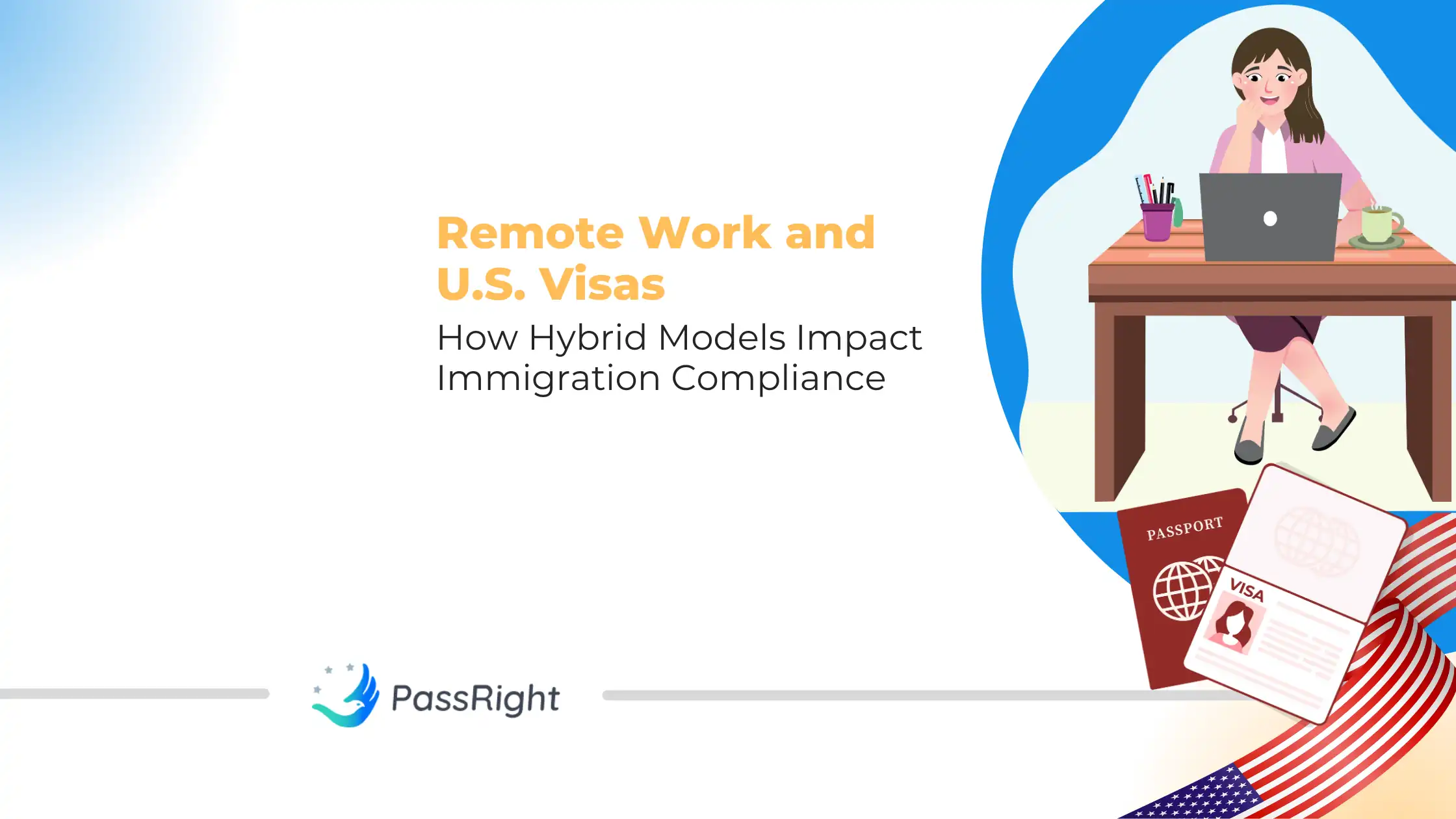 Remote work and U.S. visas illustration showing a woman working on a laptop with U.S. passport and visa documents, symbolizing H-1B, O-1, and L-1A immigration compliance